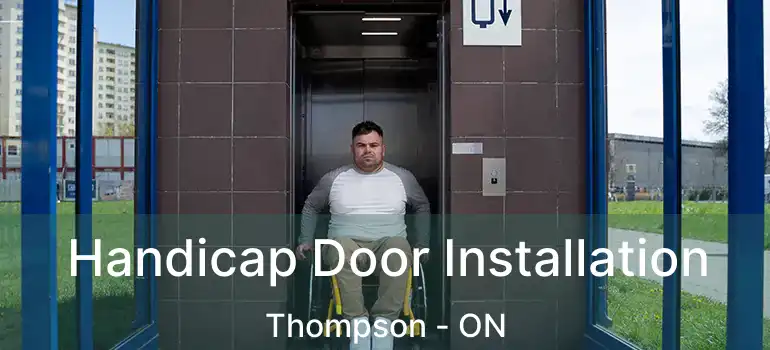  Handicap Door Installation Thompson - ON