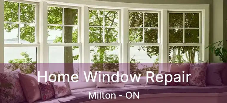  Home Window Repair Milton - ON