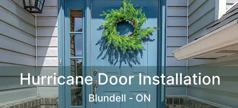  Hurricane Door Installation Blundell - ON