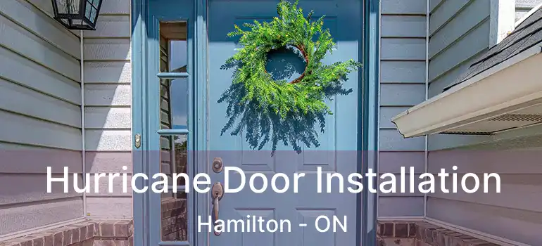  Hurricane Door Installation Hamilton - ON