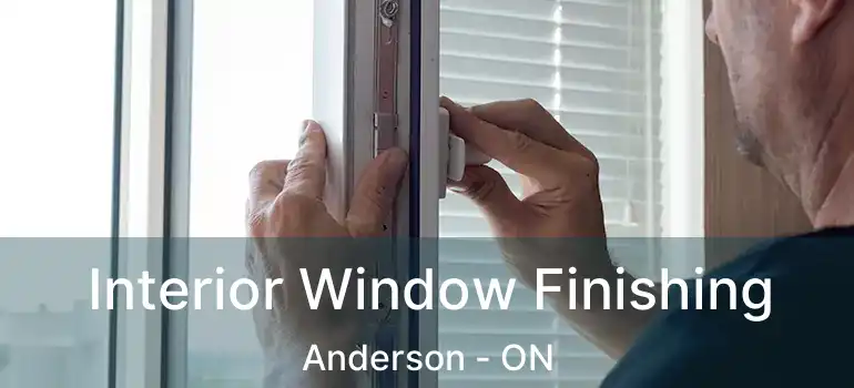  Interior Window Finishing Anderson - ON