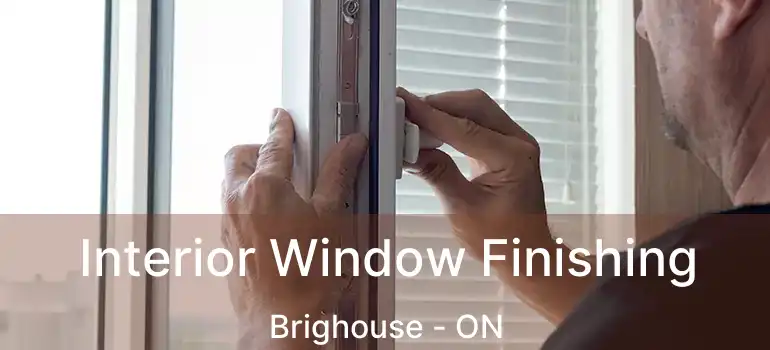 Interior Window Finishing Brighouse - ON