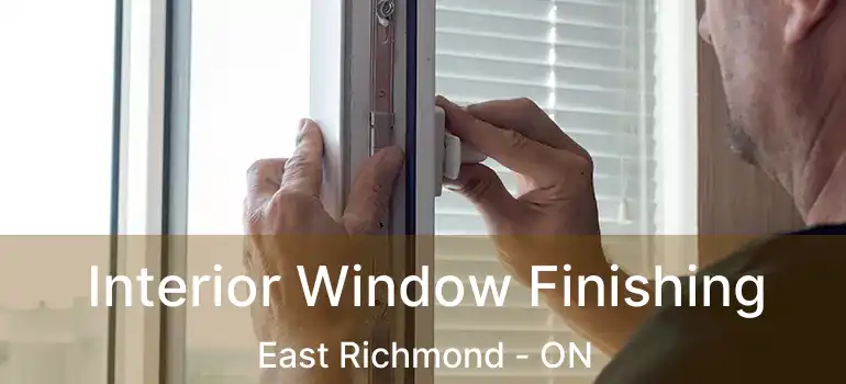  Interior Window Finishing East Richmond - ON