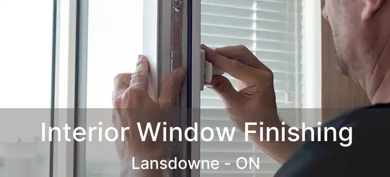  Interior Window Finishing Lansdowne - ON