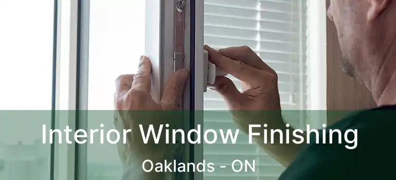  Interior Window Finishing Oaklands - ON