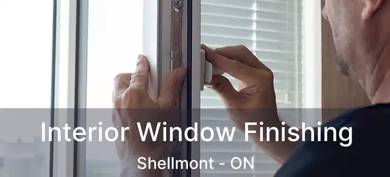  Interior Window Finishing Shellmont - ON