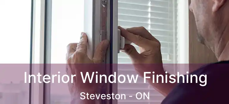  Interior Window Finishing Steveston - ON