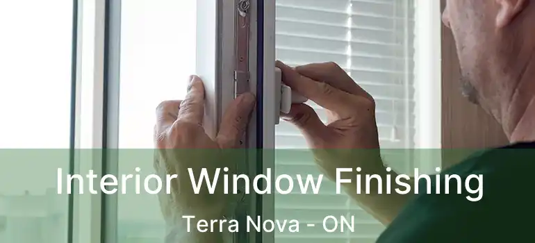  Interior Window Finishing Terra Nova - ON