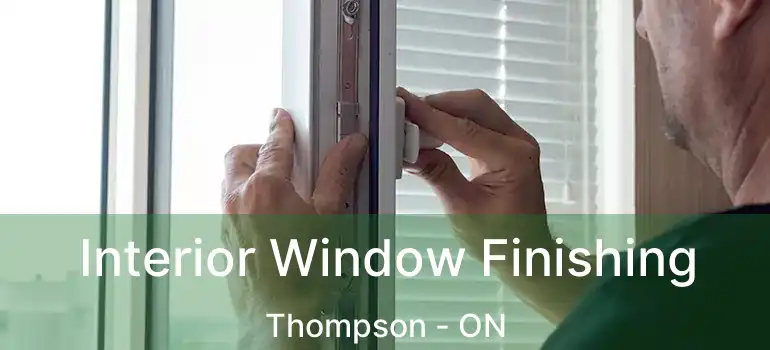  Interior Window Finishing Thompson - ON