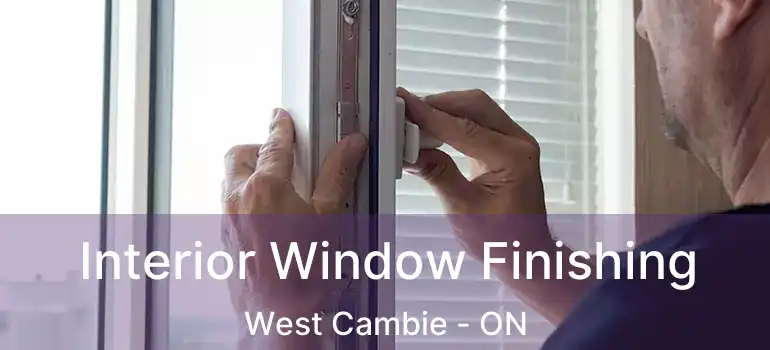  Interior Window Finishing West Cambie - ON