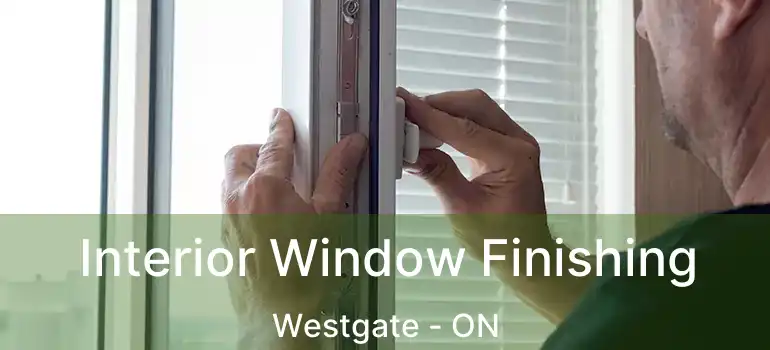  Interior Window Finishing Westgate - ON