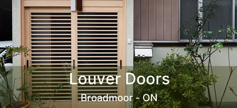  Louver Doors Broadmoor - ON