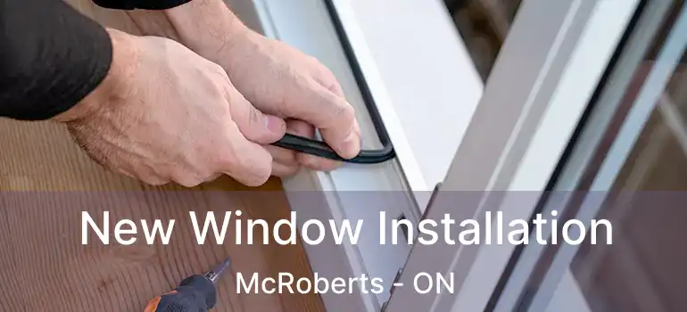  New Window Installation McRoberts - ON