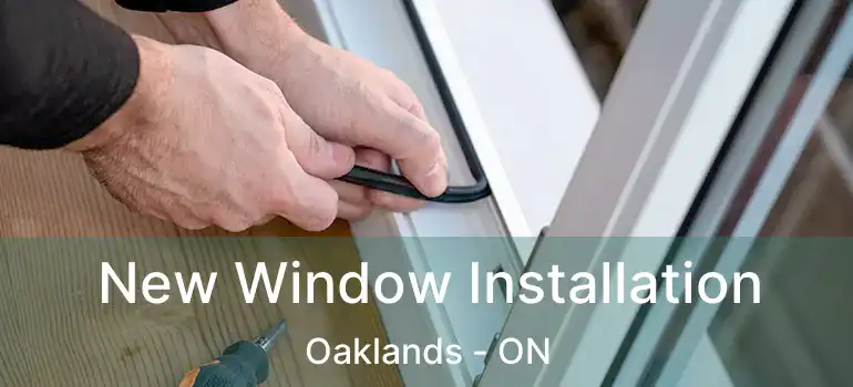  New Window Installation Oaklands - ON