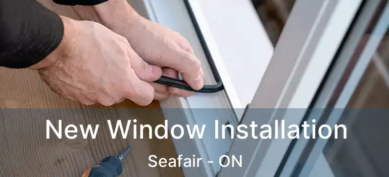  New Window Installation Seafair - ON