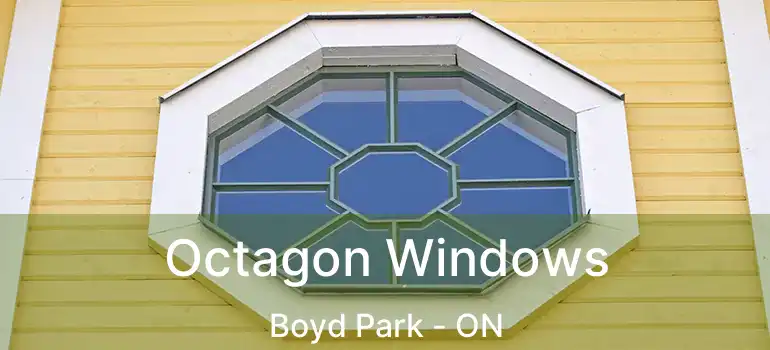  Octagon Windows Boyd Park - ON