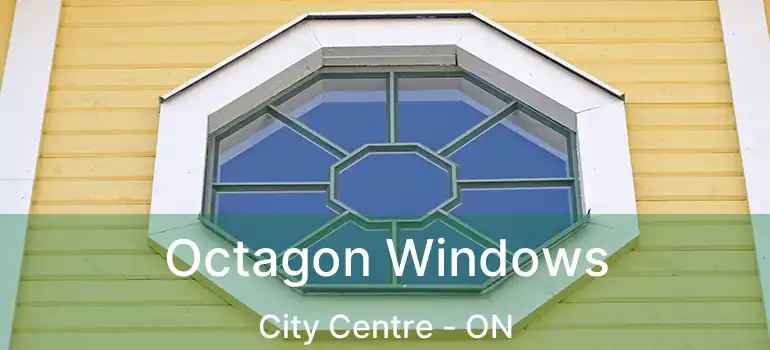 Octagon Windows City Centre - ON