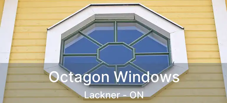  Octagon Windows Lackner - ON