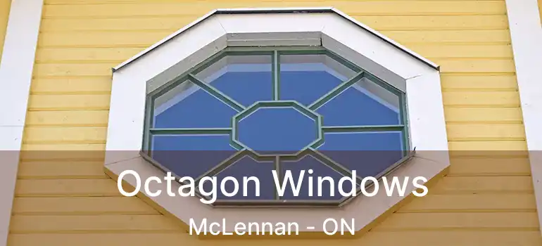  Octagon Windows McLennan - ON