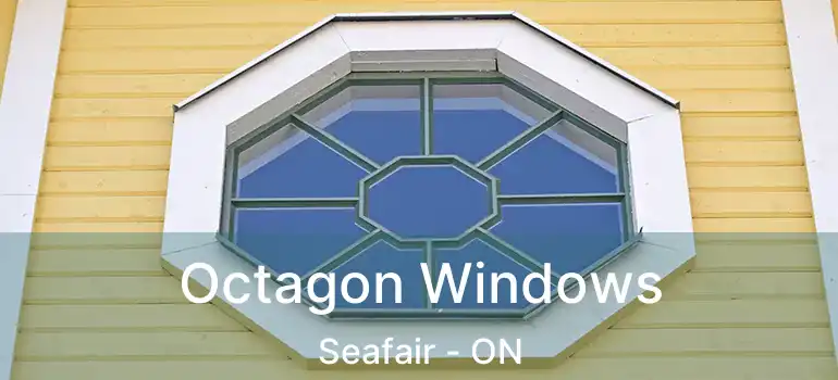  Octagon Windows Seafair - ON