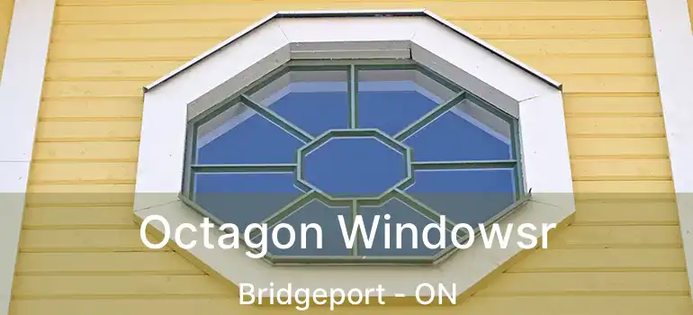 Octagon Windowsr Bridgeport - ON