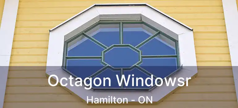  Octagon Windowsr Hamilton - ON