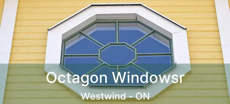  Octagon Windowsr Westwind - ON