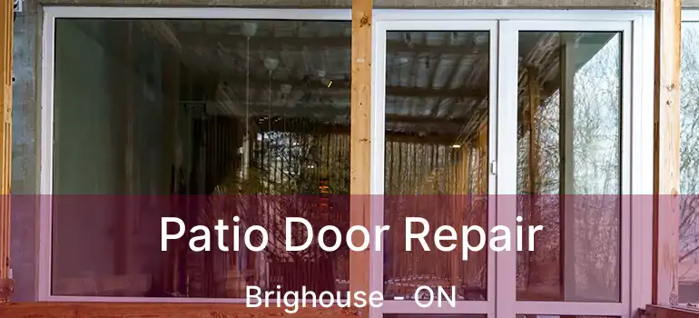  Patio Door Repair Brighouse - ON