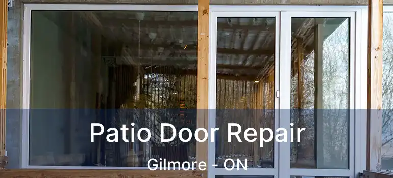  Patio Door Repair Gilmore - ON