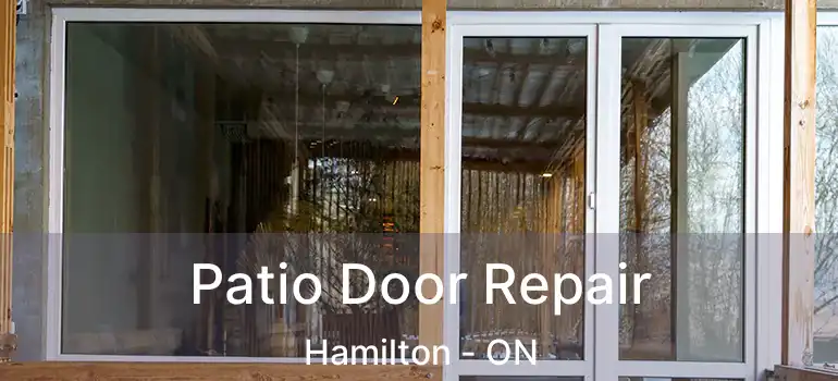 Patio Door Repair Hamilton - ON