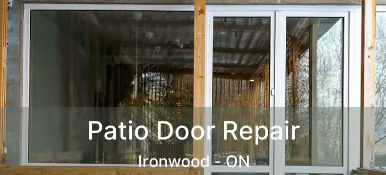  Patio Door Repair Ironwood - ON
