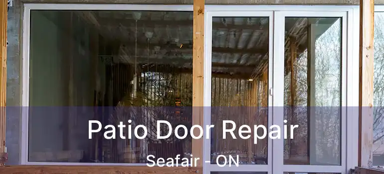  Patio Door Repair Seafair - ON