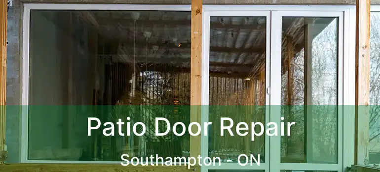  Patio Door Repair Southampton - ON