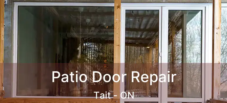  Patio Door Repair Tait - ON