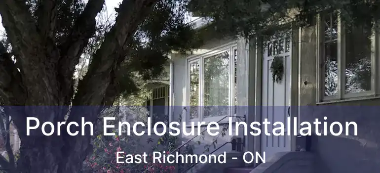  Porch Enclosure Installation East Richmond - ON