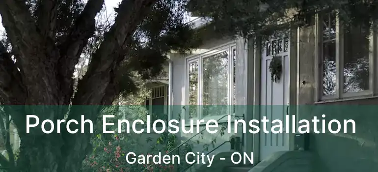  Porch Enclosure Installation Garden City - ON