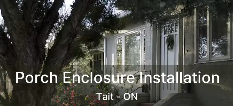 Porch Enclosure Installation Tait - ON