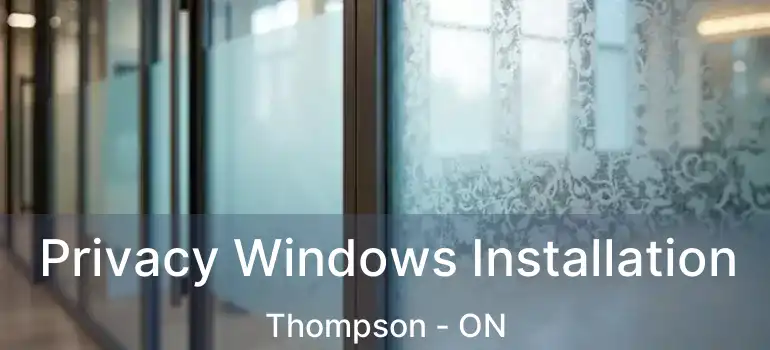  Privacy Windows Installation Thompson - ON