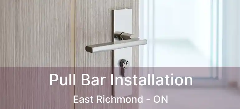  Pull Bar Installation East Richmond - ON