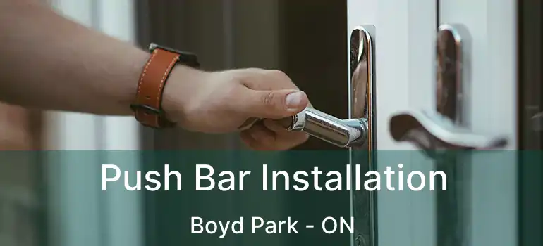  Push Bar Installation Boyd Park - ON