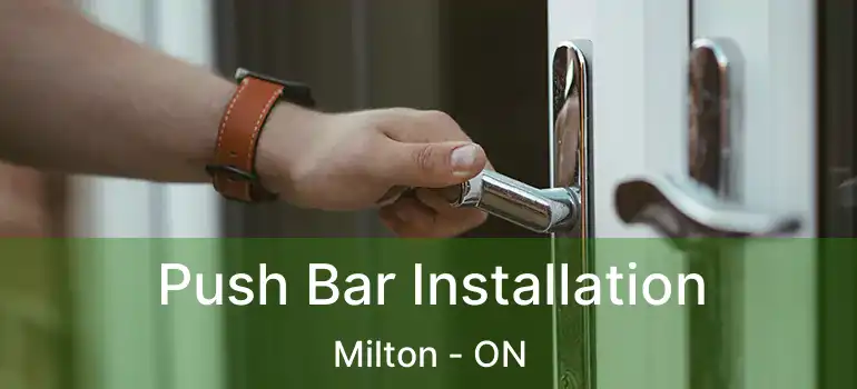  Push Bar Installation Milton - ON