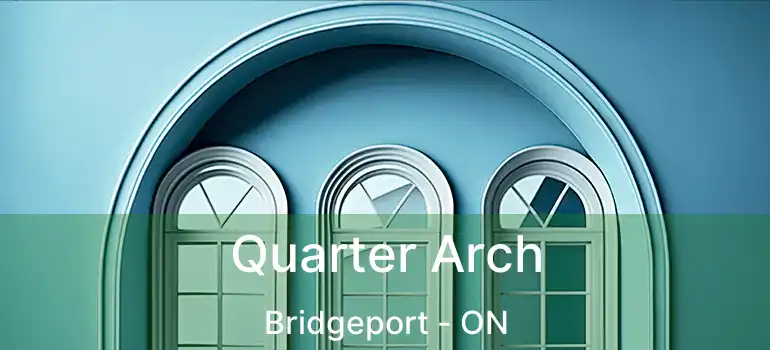 Quarter Arch Bridgeport - ON