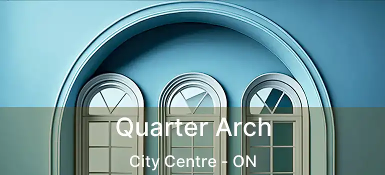  Quarter Arch City Centre - ON