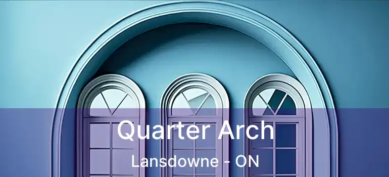  Quarter Arch Lansdowne - ON