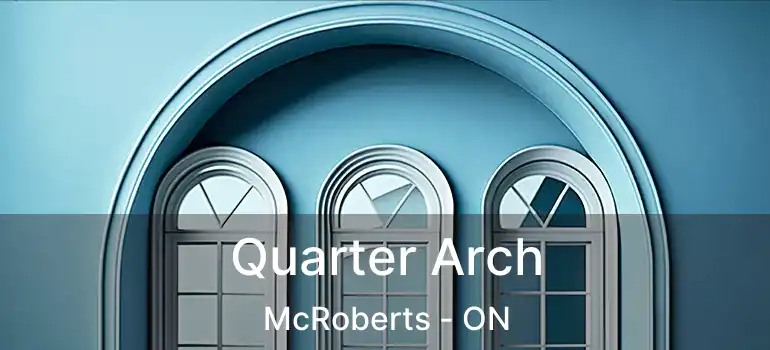 Quarter Arch McRoberts - ON