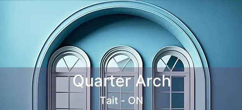  Quarter Arch Tait - ON