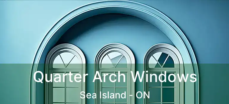  Quarter Arch Windows Sea Island - ON