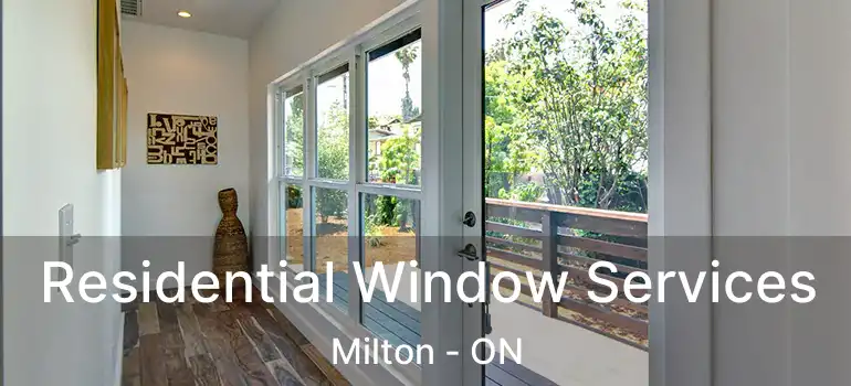  Residential Window Services Milton - ON