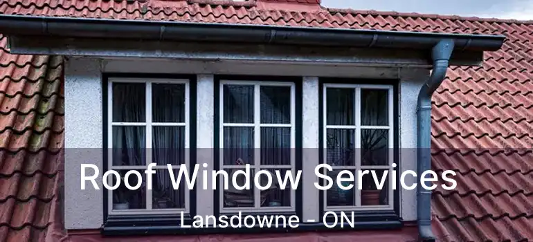  Roof Window Services Lansdowne - ON