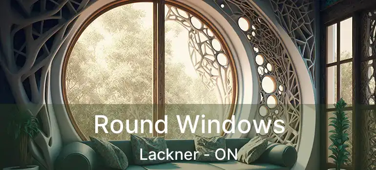  Round Windows Lackner - ON
